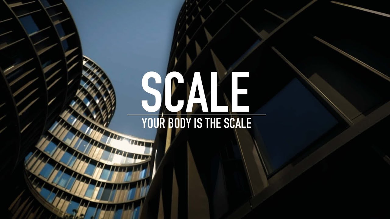 Your BODY is the SCALE - Architecture and Scale