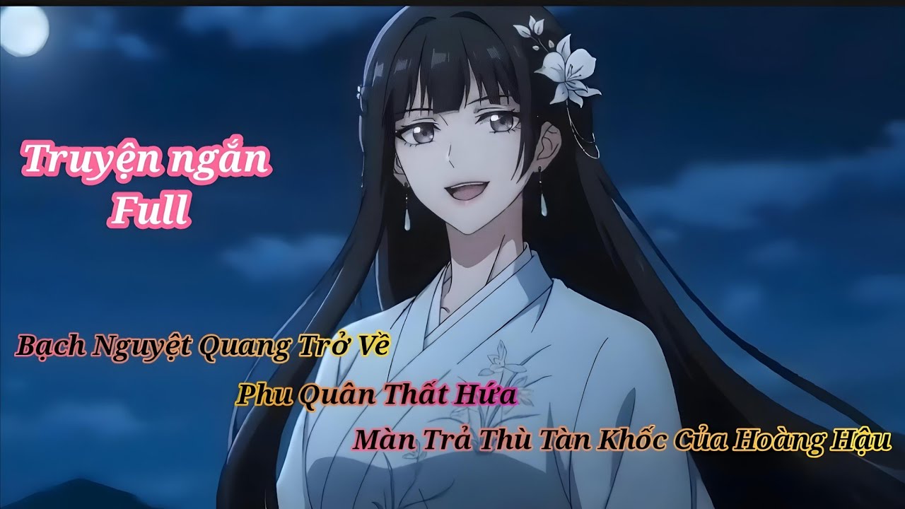 [ Full ] Bạch Nguyệt Quang Trở Về, Phu Qu&acirc;n Thất Hứa: M&agrave;n Trả Th&ugrave; T&agrave;n Khốc Của Ho&agrave;ng Hậu