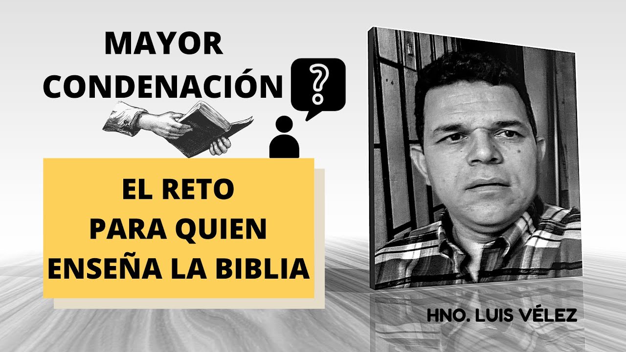 LA MAYOR CONDENACION - Hno. Luis Velez - Aprendamos de Cristo Jesús