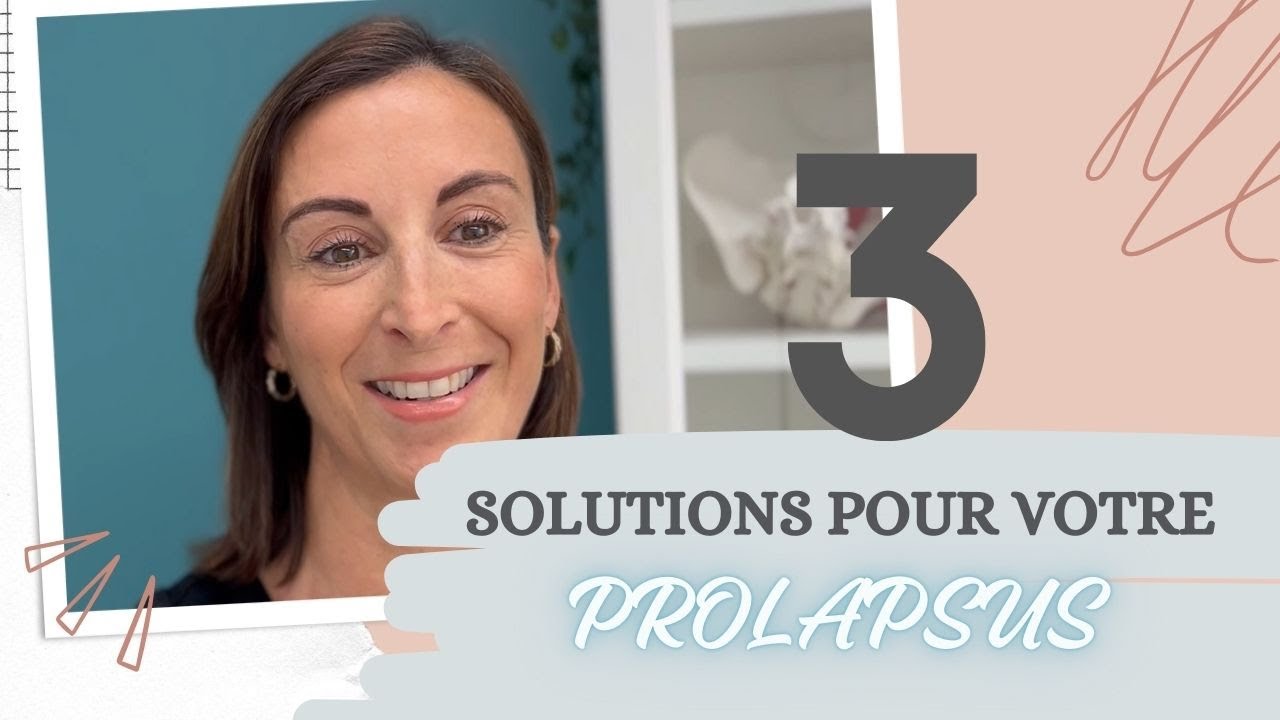 3 solutions pour votre prolapsus