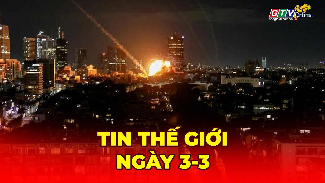 Tin thế giới ngày 03-3: Mỹ và Israel không kích Iran, nguy cơ hiệu ứng Domino ở Trung Đông