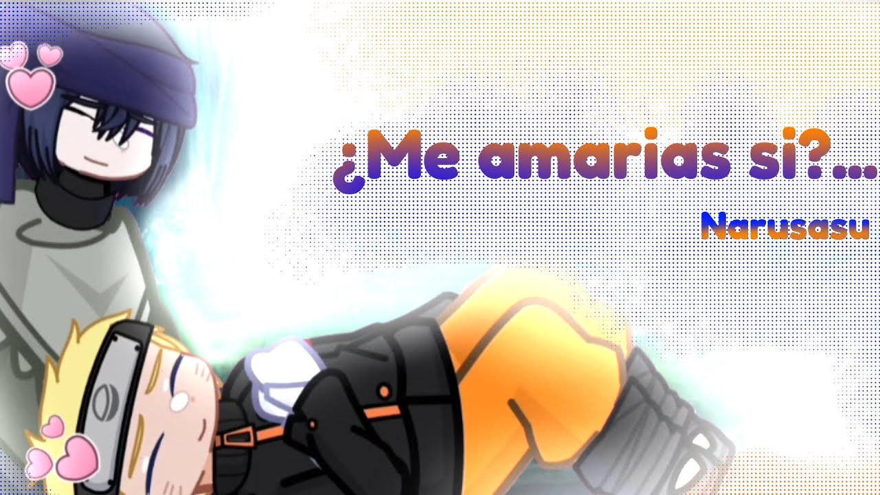 ¿Me amarias si?... || Narusasu || Naruto: the last || Au || 𝕬𝖓𝖌🎀 ||