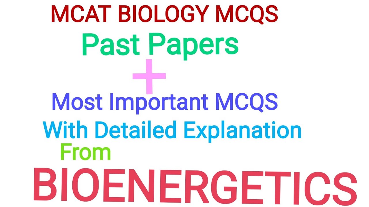 MCAT Past Papers Plus Tricky MCQS from BIOENERGETICS with explanation MDCAT past papers +MCQS