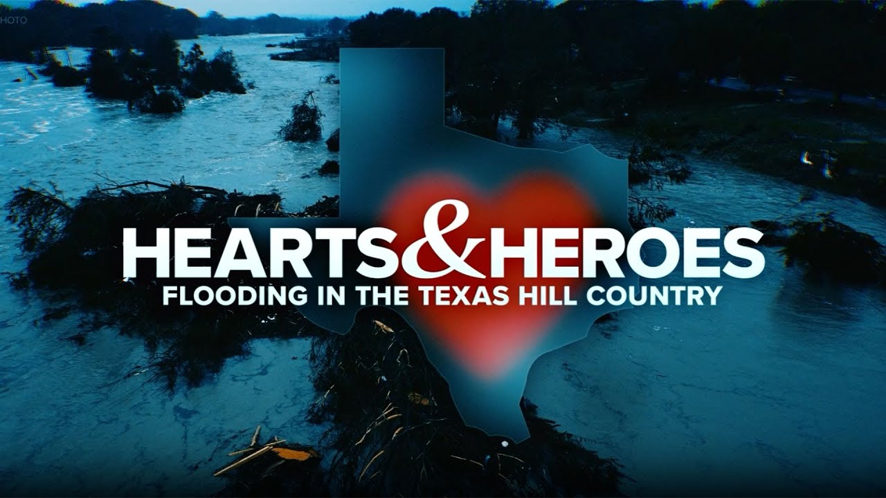 Hearts & Heroes: Flooding in the Texas Hill Country