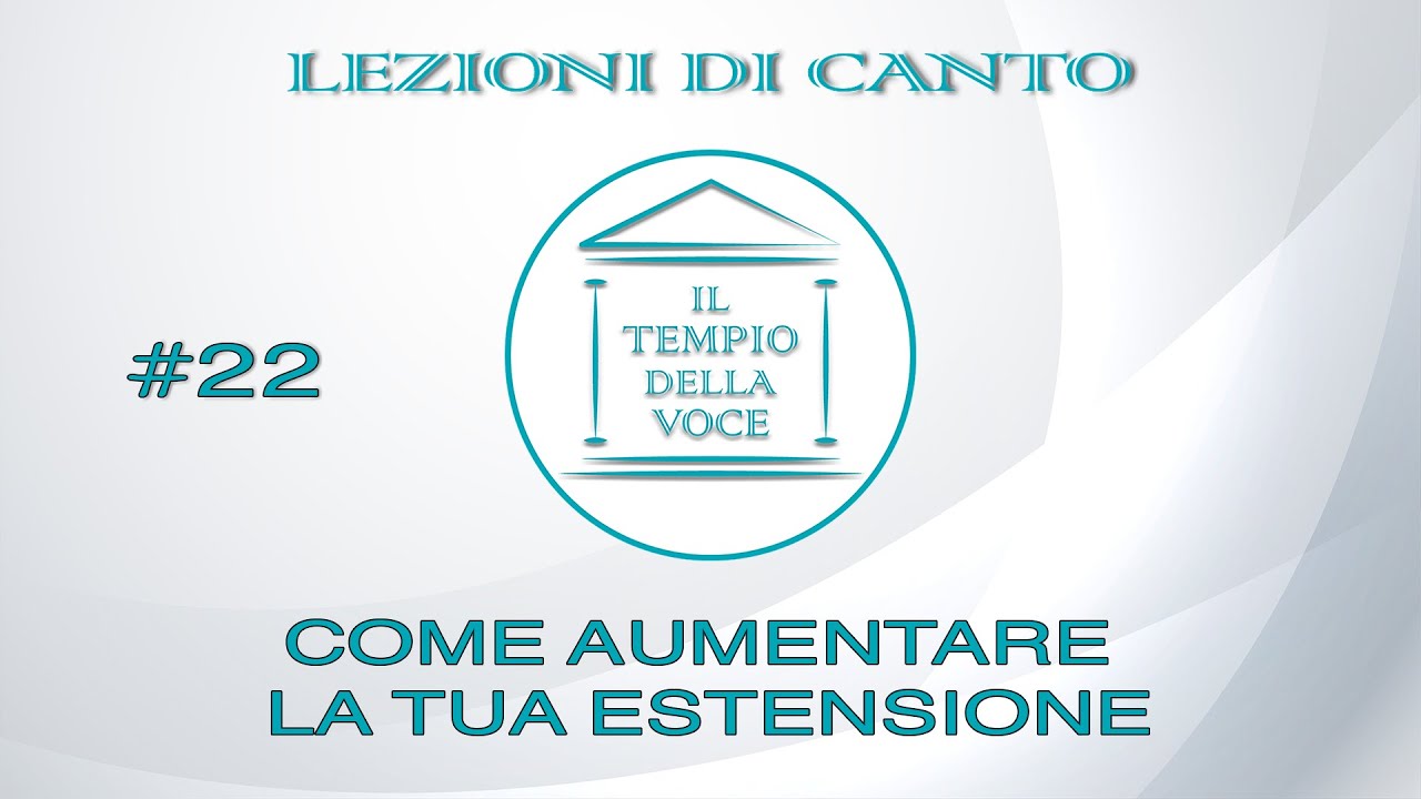 Lezioni di Canto  COME AUMENTARE LA TUA ESTENSIONE #22