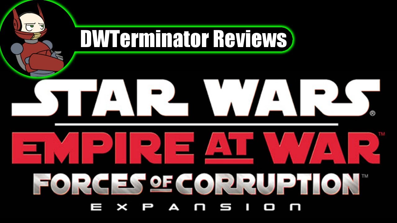 Review - Star Wars: Empire at War ~ Forces of Corruption