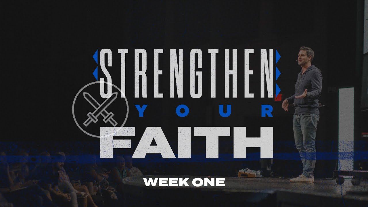 Strengthen Your Faith - Week 1 | Pastor Scott Baugh