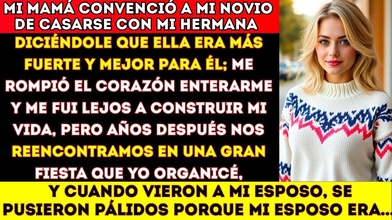 Mi mamá convenció a mi novio de casarse con mi hermana  Le dijo que ella era más fuerte y mejor par