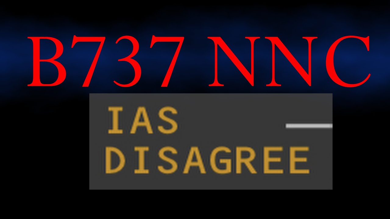 B737 NNC (IAS Disagree)