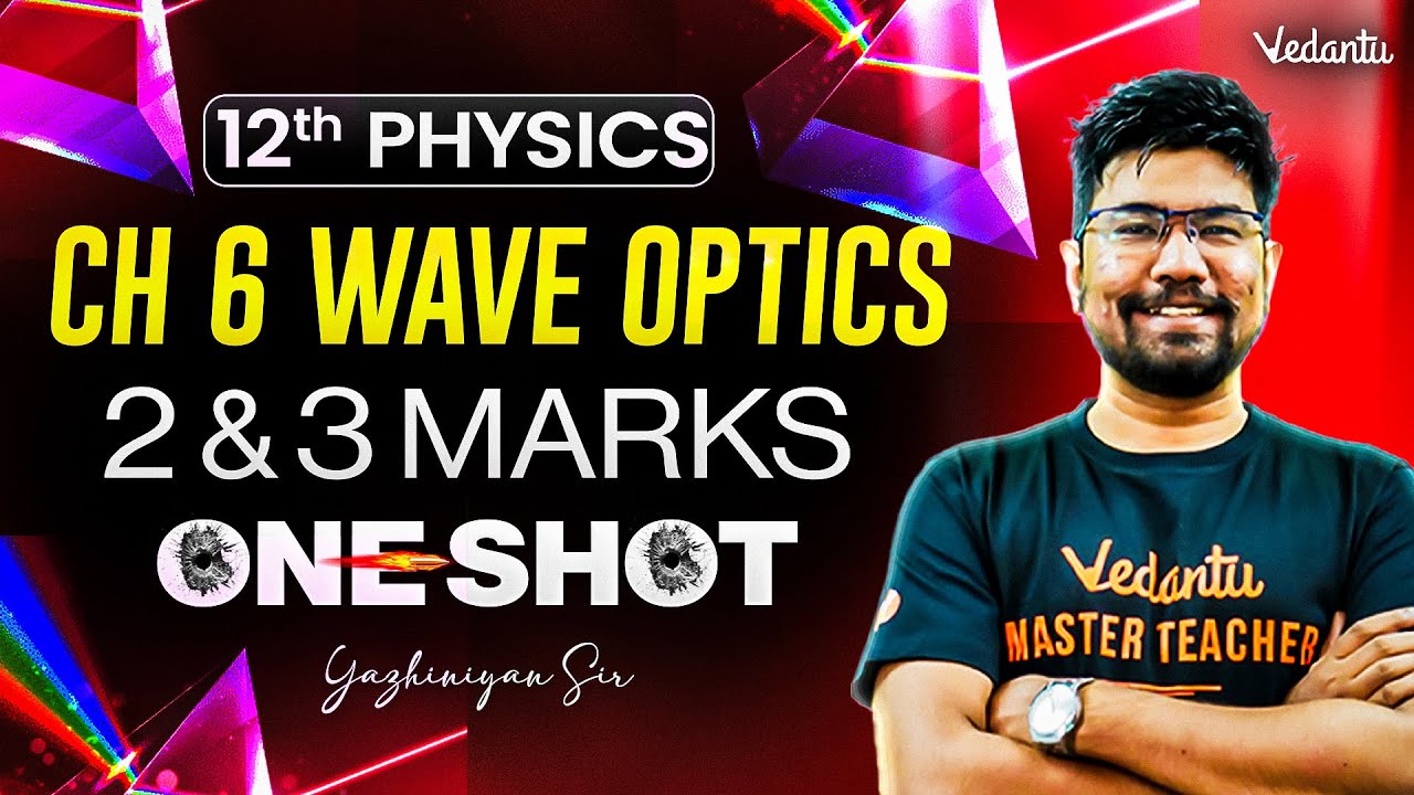 12th Physics | Chapter 7 Wave Optics | 2 and 3 Marks One-Shot | Yazhiniyan Sir