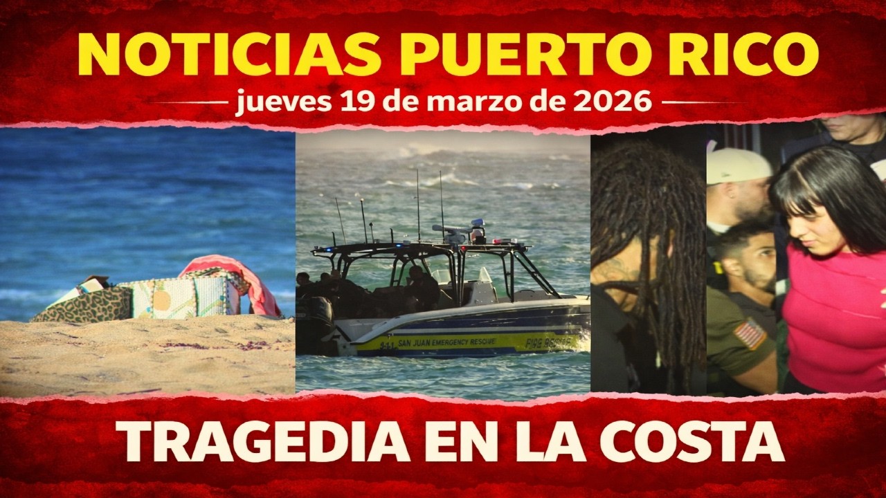 🚨 TRAGEDIA EN PLAYAS: 3 MUERTOS Y UN DESAPARECIDO | Caen con Fentanilo en Bayamón y Caguas
