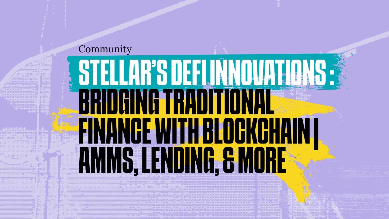 Stellar&rsquo;s DeFi Innovations: Bridging Traditional Finance with Blockchain | AMMs, Lending, & More