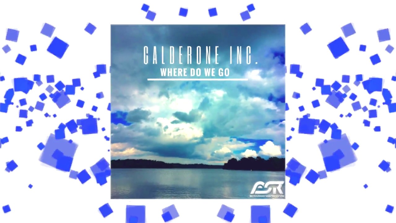 Calderone Inc. - Where Do We Go (Radio Edit)