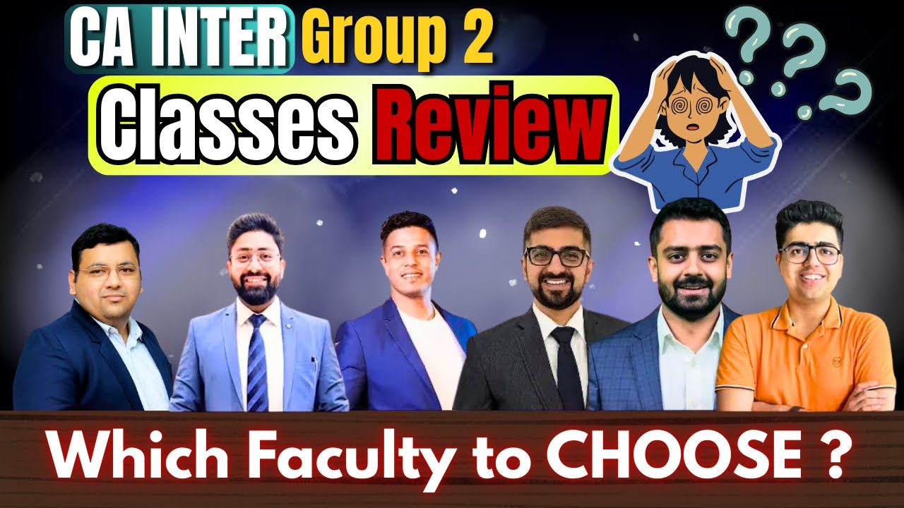 CA Inter Group 2 Classes Review | Which Faculties to Choose?