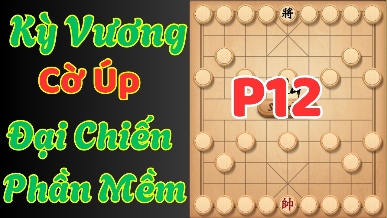 [Cờ Úp] Kỳ Vương Cờ Úp Đại Chiến Phần Mềm Mạnh Nhất P12