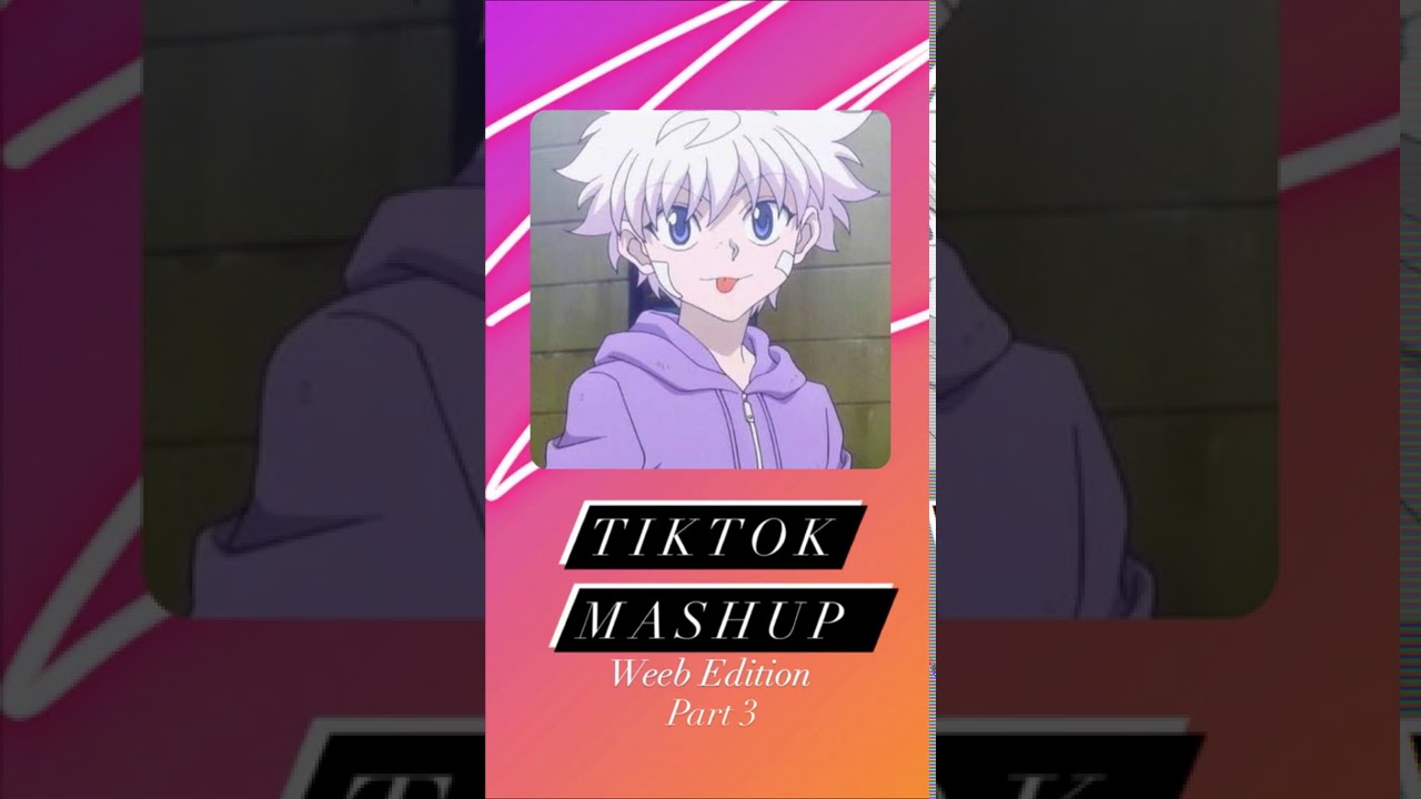 Tiktok mashup // Weeb Edition // Part 3