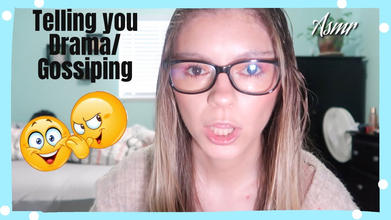 ASMR telling you drama/gossiping