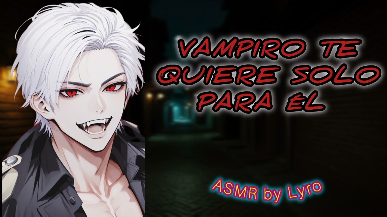 Vampiro te quiere para él || ASMR - ROLEPLAY || Yaoi - MxM - HxH - Para Él ||