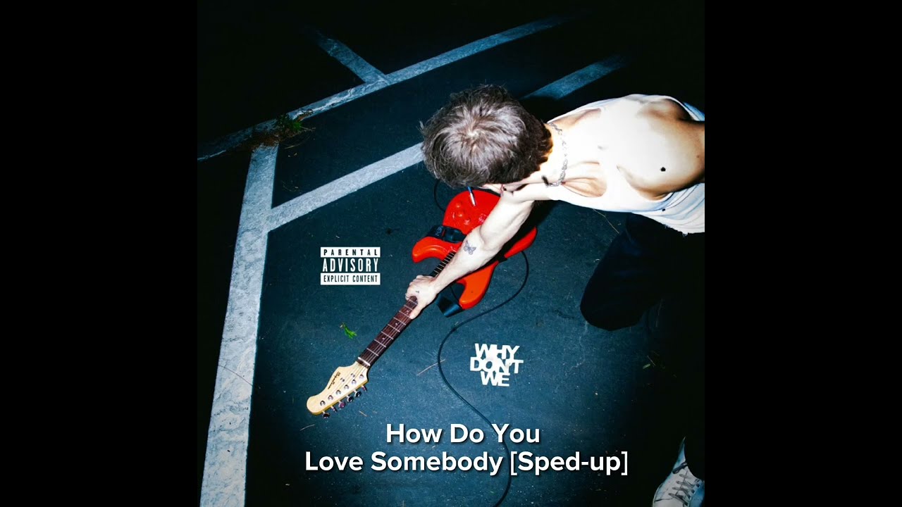 Why Don't We – How Do You Love Somebody (Sped Up)