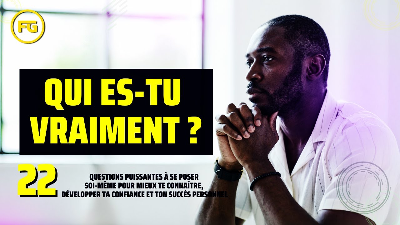 22 Questions à Se Poser Absolument pour Mieux Te Connaître, Réussir ta Vie  et Être Heureux!