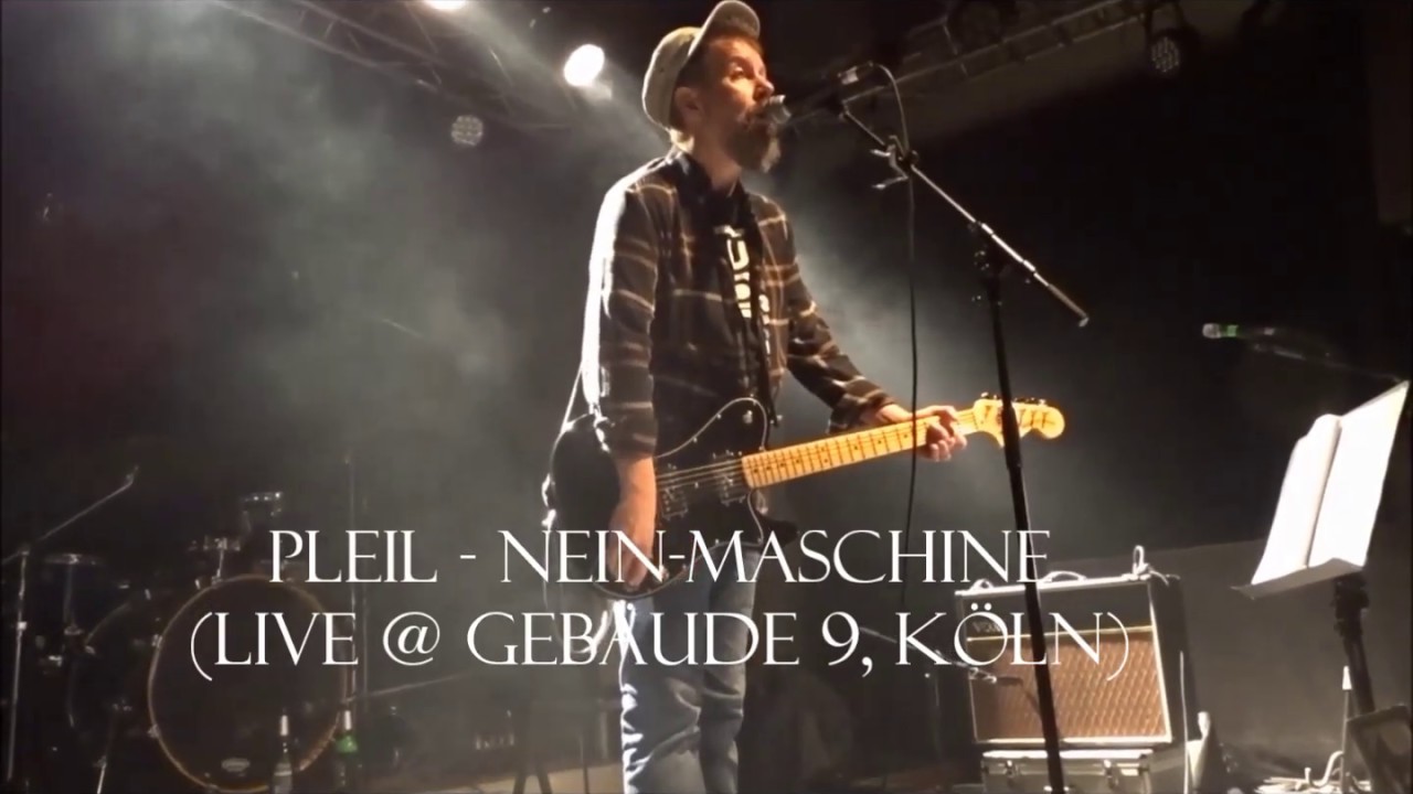 PLEIL - Nein-Maschine (Live @ Geb&auml;ude 9, K&ouml;ln)