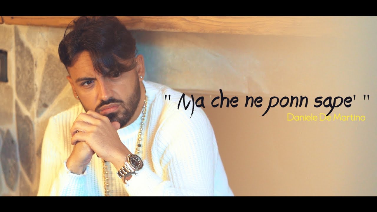 Daniele De Martino - Ma che ne ponn sape' ( Ufficiale 2020 )