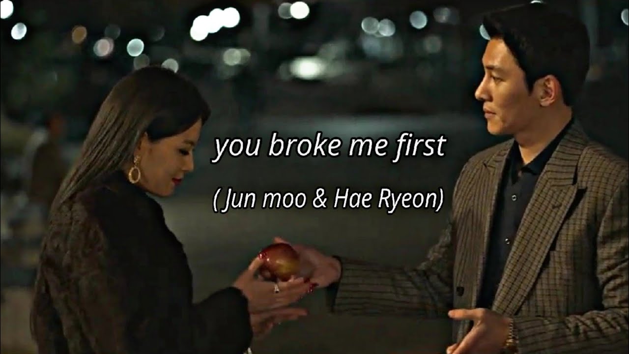 The worst of Evil || you broke me first ||Jun Moo x Hae Ryun