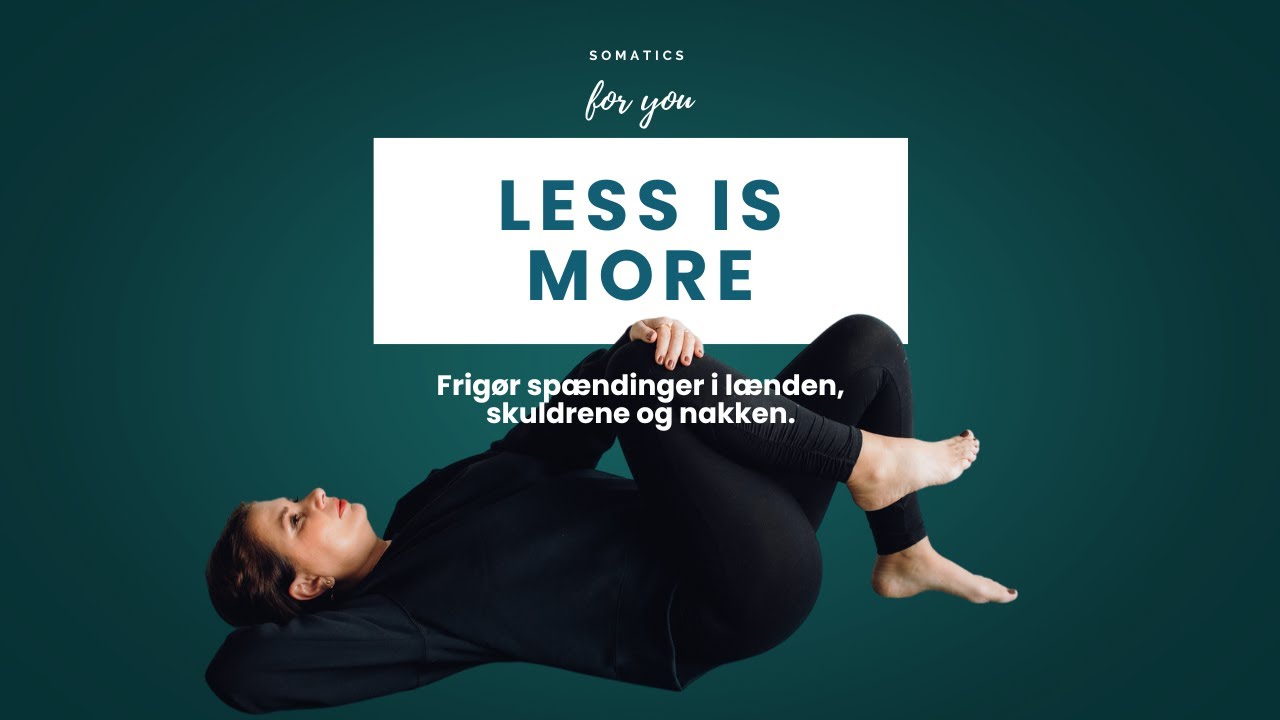 Less is More – Blid somatisk yoga til at slippe spændinger i lænd, skuldre og nakke
