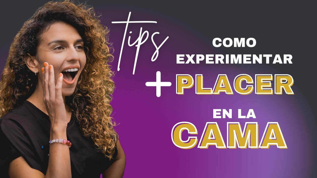 Cómo experimentar más placer en la cama | 3 tips 💥