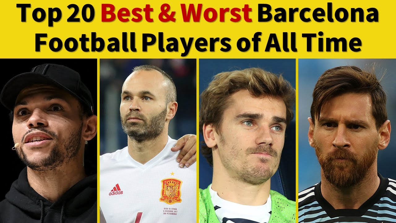 Top 20 Best & Worst Barcelona Players of All Time