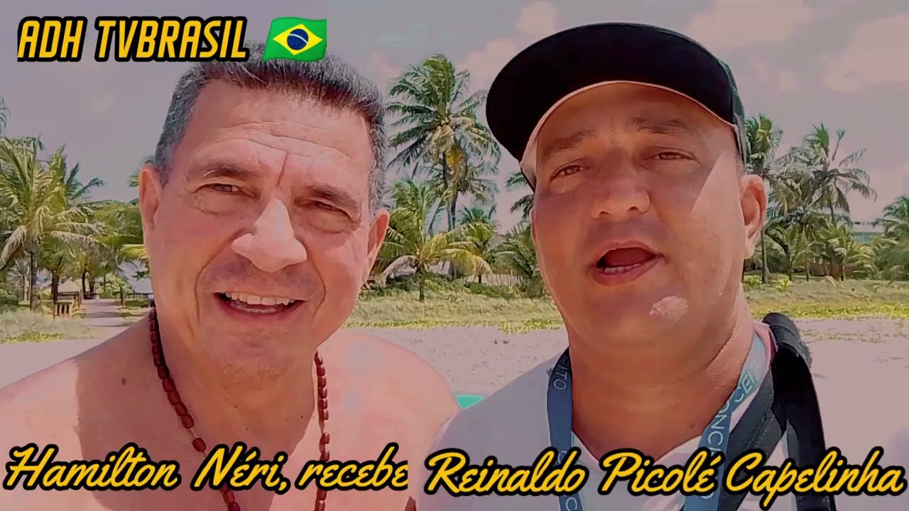 HAMILTON N&Eacute;RI, ADH TVBRASIL RECEBE REINALDO PICOL&Eacute; CAPELINHA , NO TURISMO EM DEBATE BRASIL 🇧🇷