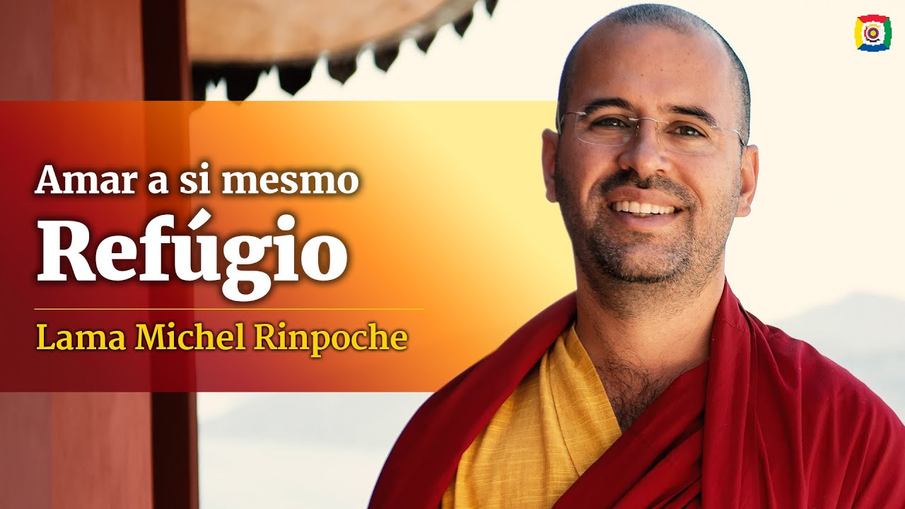 Amar a si mesmo - Refúgio - Lama Michel Rinpoche