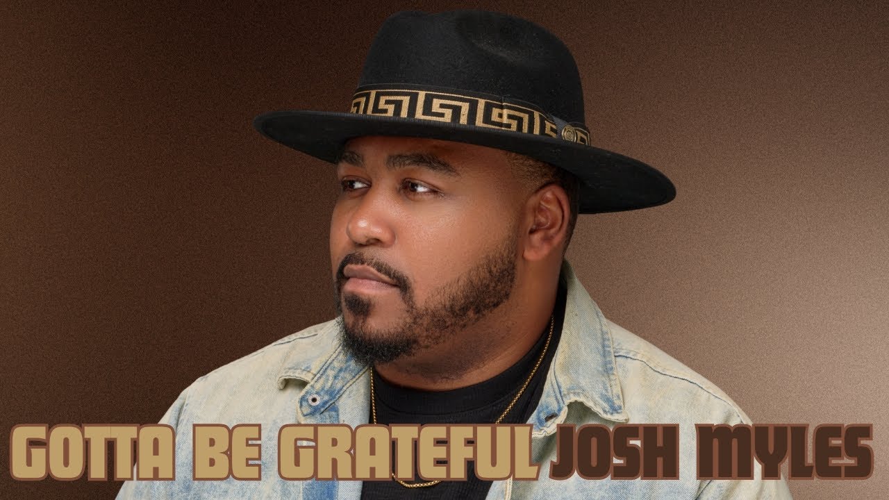 This Song Got Me Through The Hardest Year of My Life - Gotta Be Grateful - Josh Myles 
