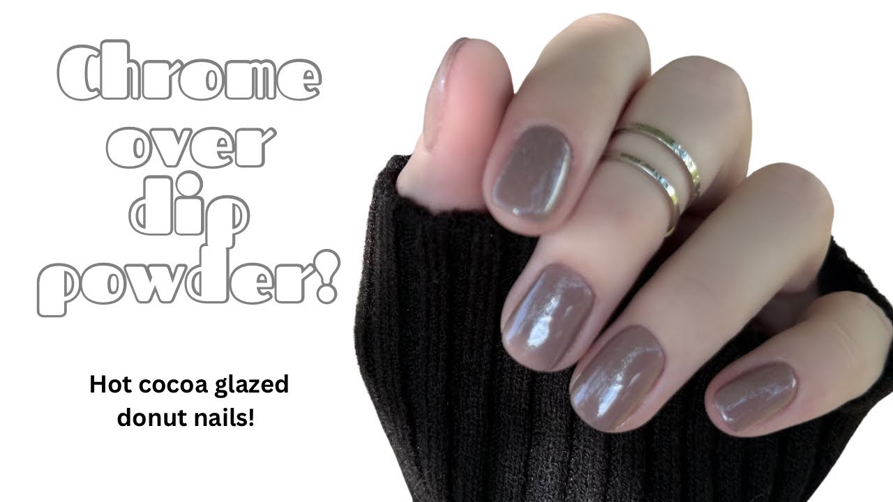 Hot Cocoa Glazed Donut Nails | Chrome Over Dip Powder | Short Nails