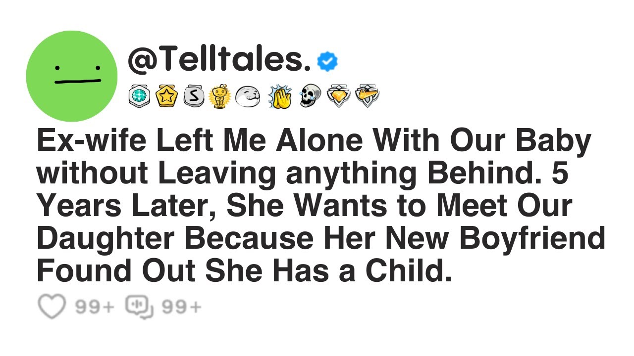 Ex-wife Left Me Alone With Our Baby without Leaving anything Behind. 5 Years Later, She Wants to...