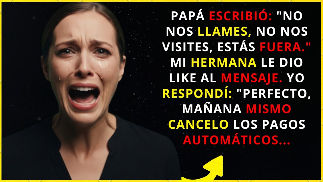 PAPÁ ESCRIBIÓ: “NO NOS LLAMES, NO NOS VISITES, ESTÁS FUERA.” MI HERMANA LE DIO LIKE AL MENSAJE…