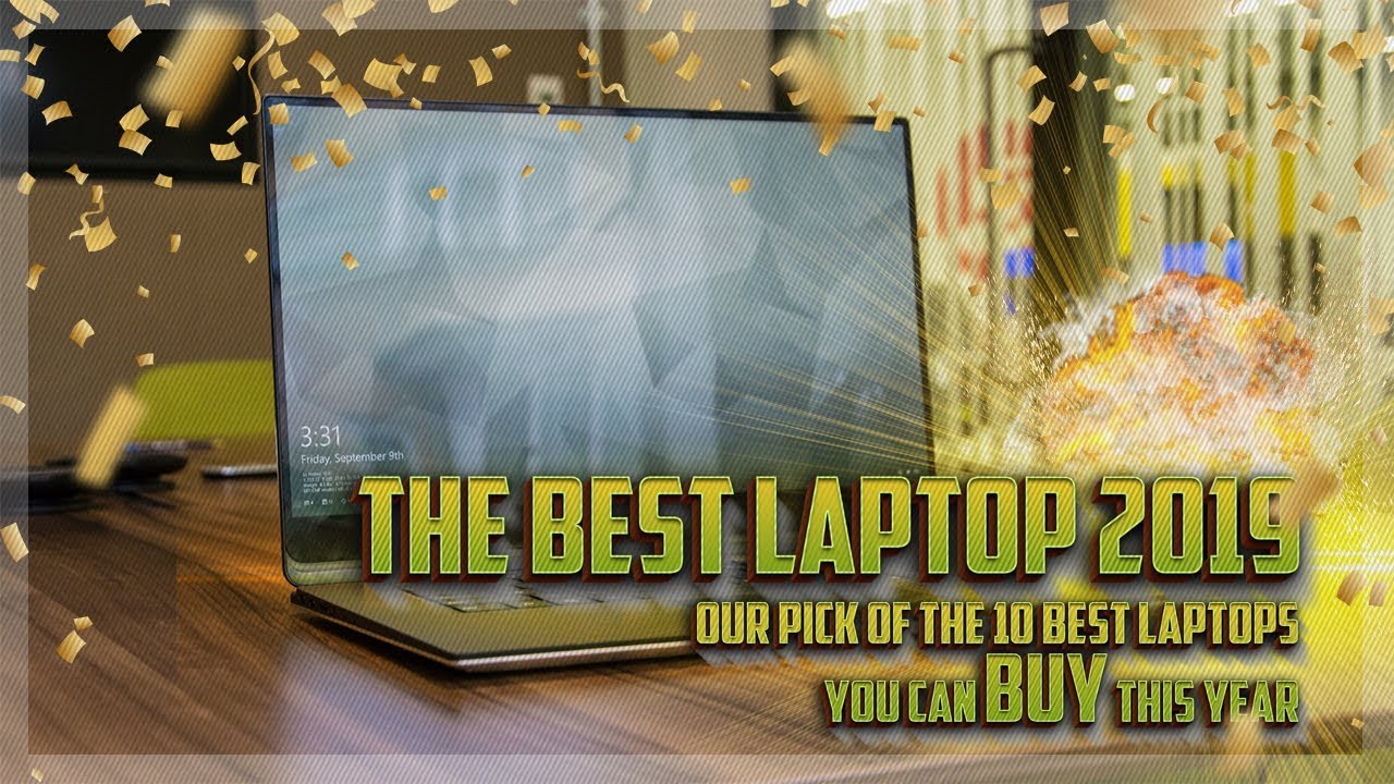 The best laptop 2019 our pick of the 10 best laptops you can buy this year