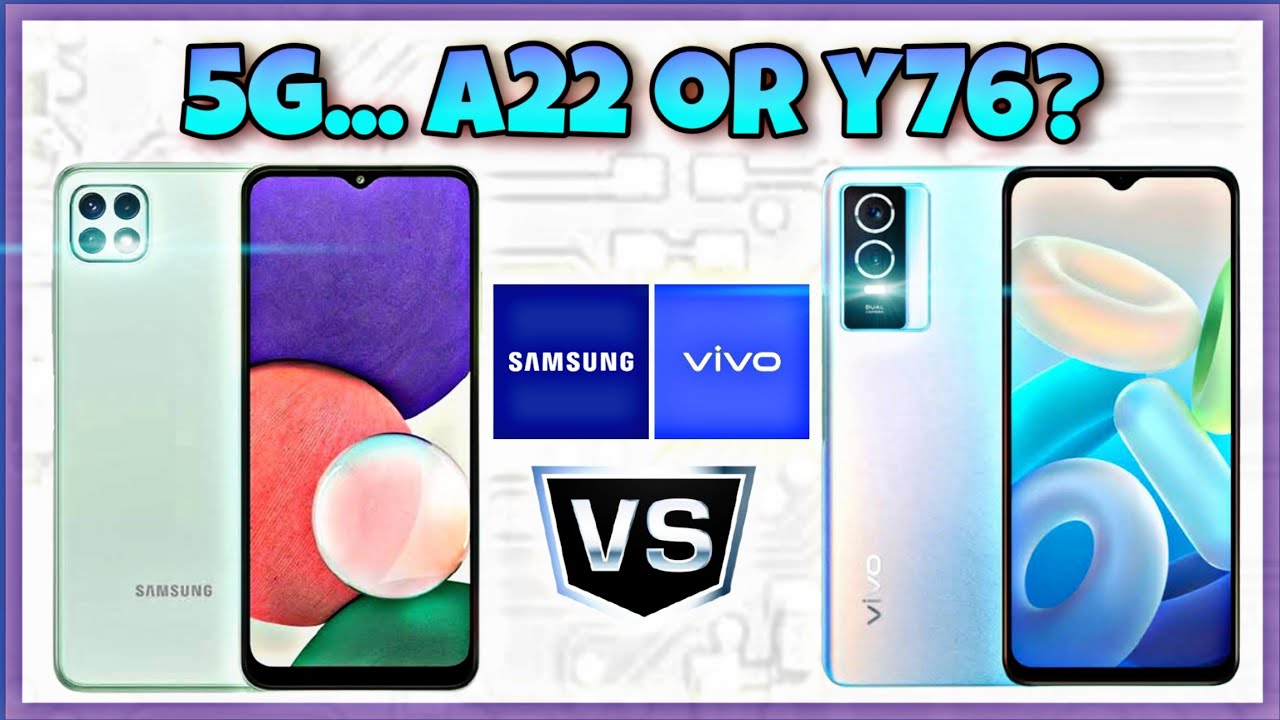 Vivo Y76 5G vs Samsung Galaxy A22 5G | Specification | Comparison | Features | Price