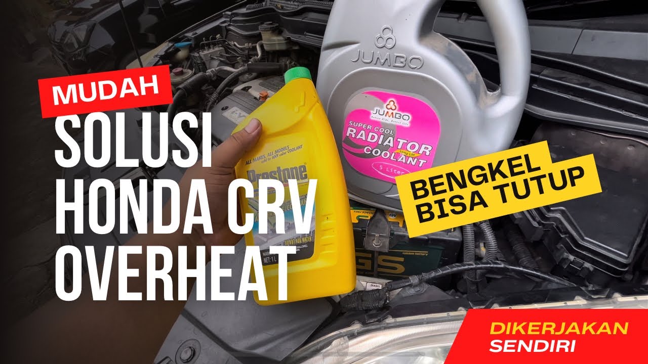 TEMPERATUR TINGGI DAN OVERHEAT HONDA CRV GEN 3, KENALI PENYEBAB DAN CARA PERBAIKAN