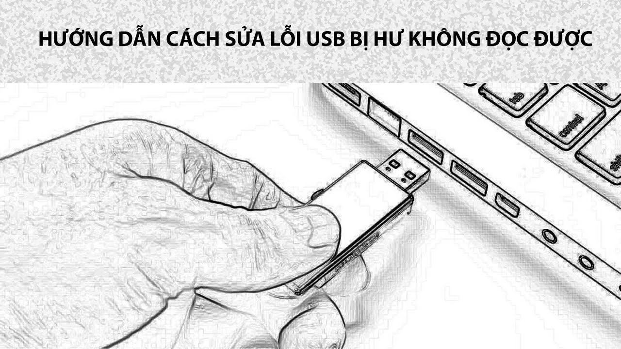CÁCH SỬA CHỮA USB BỊ HƯ KHÔNG ĐỌC ĐƯỢC