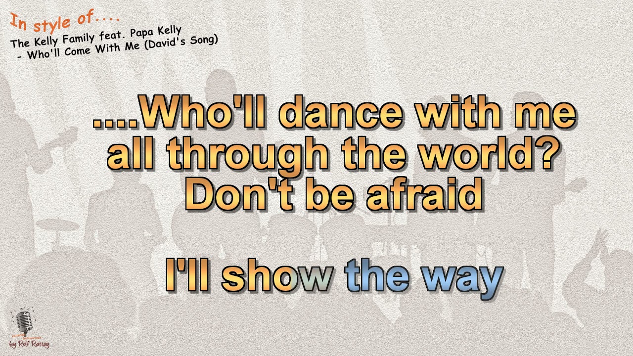 The Kelly Family feat.Papa Kelly - Who'll Come With Me (David's Song) -Instrumental and Karaoke