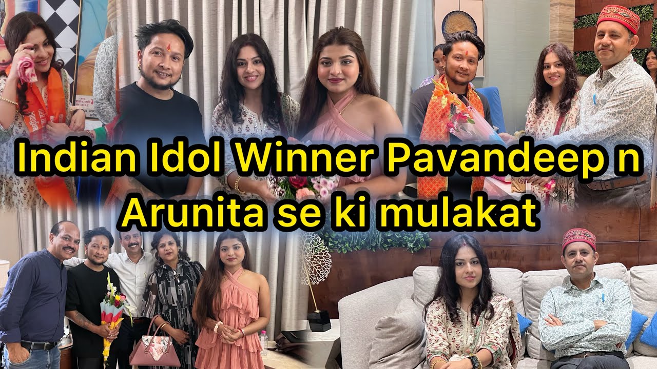 Indian idol winner Pavandeep or Arunita se ki mulakat | आज के व्लोग मे हे बहुत कुछ |