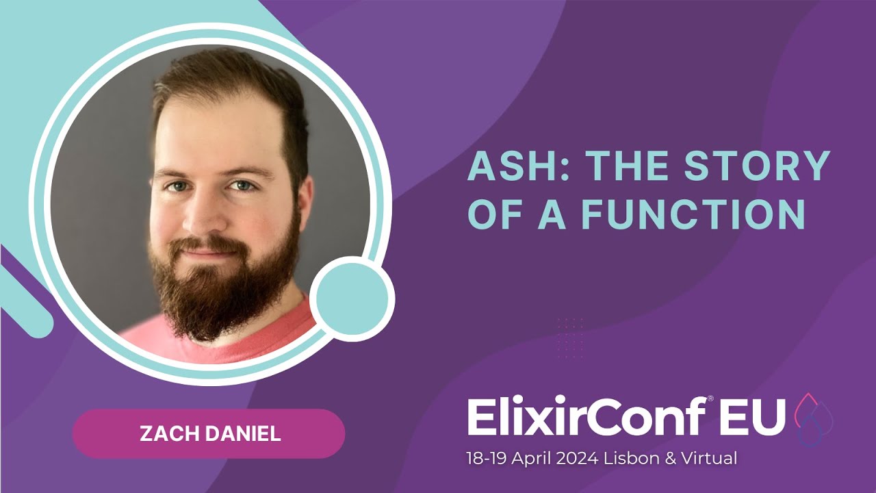 Ash: The Story of a Function by Zach Daniel | ElixirConf EU 2024