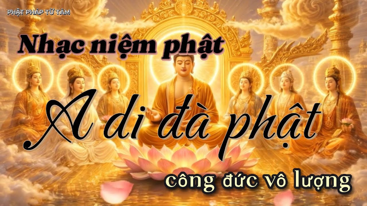 A Di Đà Phật – Nhạc Niệm Phật Mang Lại May Mắn Và Bình An