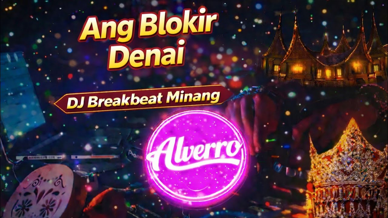 Alverro - Ang Blokir Denai | DJ Breakbeat Minang Terbaru 2026