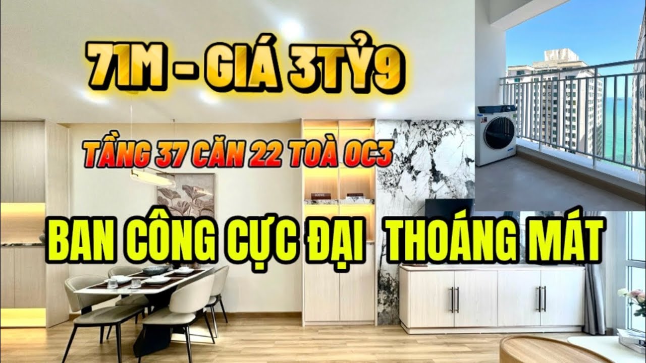 💥Cực Hiếm Căn 71M ban Công đã đập Thông thoáng Tại tầng 37 Căn 22 Toà OC3 Mường Thanh Viễn Triều NT.