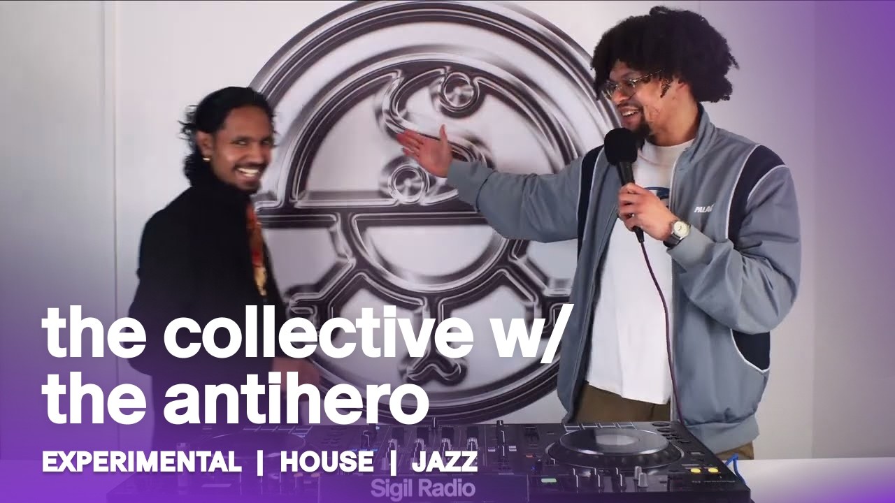 the collective w/ the antihero | Experimental, House & Jazz DJ Mix @ Sigil Radio
