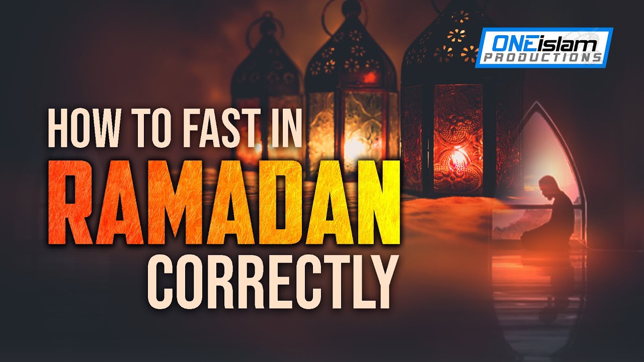 HOW TO FAST IN RAMADAN CORRECTLY