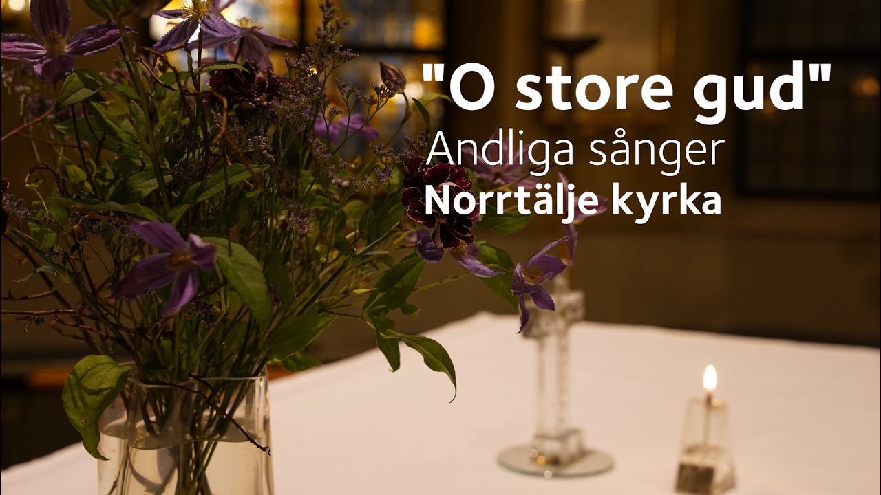 ”O store Gud” - Andliga sånger - Norrtälje kyrka