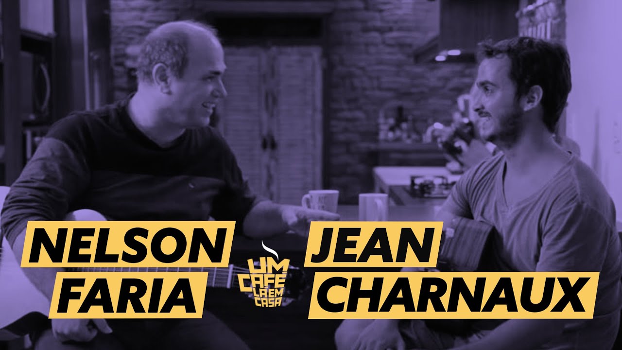 Um Caf&eacute; L&aacute; em Casa com Jean Charnaux e Nelson Faria